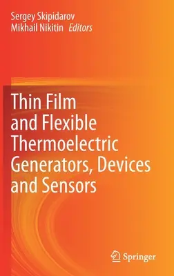 Tenkovrstvové a flexibilné termoelektrické generátory, zariadenia a snímače - Thin Film and Flexible Thermoelectric Generators, Devices and Sensors