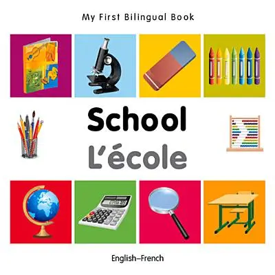 Moja prvá dvojjazyčná kniha - škola (anglicko-francúzska) - My First Bilingual Book-School (English-French)