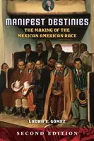 Manifestné osudy: Tvorba mexicko-americkej rasy - Manifest Destinies: The Making of the Mexican American Race