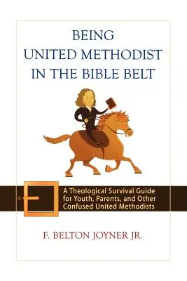 Byť zjednoteným metodistom v biblickom páse: Teologická príručka na prežitie pre mladých, rodičov a iných zmätených metodistov - Being United Methodist in the Bible Belt: A Theological Survival Guide for Youth, Parents, and Other Confused United Methodists