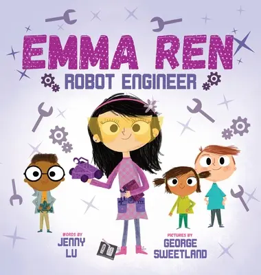 Emma Ren Robot Engineer: Robot Robot: Zábavná a vzdelávacia STEM (veda, technika, inžinierstvo a matematika) kniha pre deti - Emma Ren Robot Engineer: Fun and Educational STEM (science, technology, engineering, and math) Book for Kids