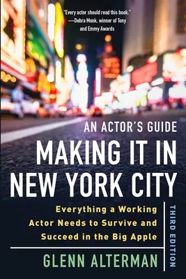 Príručka pre herca - Ako sa presadiť v New Yorku, tretie vydanie: Všetko, čo pracujúci herec potrebuje, aby prežil a uspel vo Veľkom jablku. - An Actor's Guide--Making It in New York City, Third Edition: Everything a Working Actor Needs to Survive and Succeed in the Big Apple