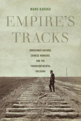 Stopy impéria, 52: Domorodé národy, čínski robotníci a transkontinentálna železnica - Empire's Tracks, 52: Indigenous Nations, Chinese Workers, and the Transcontinental Railroad