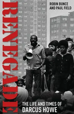 Odpadlík: Život a doba Darcusa Howea - Renegade: The Life and Times of Darcus Howe