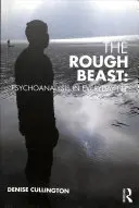 Drsné zviera: Psychoanalýza v každodennom živote - The Rough Beast: Psychoanalysis in Everyday Life