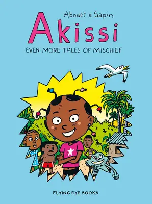 Akissi: Ešte viac príbehov o zlomyseľnosti: Akissi, kniha 3 - Akissi: Even More Tales of Mischief: Akissi Book 3