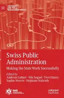 Švajčiarska verejná správa: Úspešné fungovanie štátu - Swiss Public Administration: Making the State Work Successfully