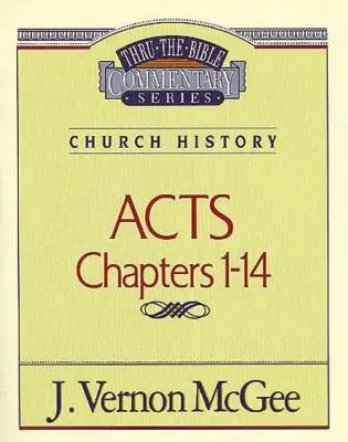 Thru the Bible Vol. 40: Cirkevné dejiny (Skutky 1-14), 40 - Thru the Bible Vol. 40: Church History (Acts 1-14), 40