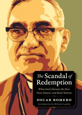 Škandál vykúpenia: Keď Boh oslobodzuje chudobných, zachraňuje hriešnikov a uzdravuje národy - The Scandal of Redemption: When God Liberates the Poor, Saves Sinners, and Heals Nations