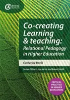 Spoluvytváranie učenia a vyučovania - smerom k vzťahovej pedagogike vo vysokoškolskom vzdelávaní - Co-creating Learning and Teaching - Towards relational pedagogy in higher education