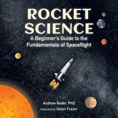Raketová veda: Príručka pre začiatočníkov o základoch vesmírnych letov - Rocket Science: A Beginner's Guide to the Fundamentals of Spaceflight