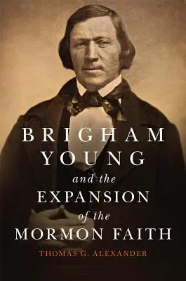 Brigham Young a rozšírenie mormónskej viery, 31. zväzok - Brigham Young and the Expansion of the Mormon Faith, Volume 31