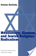 Mesianizmus, sionizmus a židovský náboženský radikalizmus - Messianism, Zionism, and Jewish Religious Radicalism