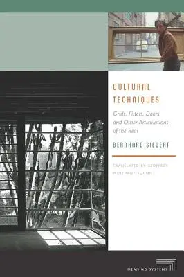Techniky pestovania: Mriežky, filtre, dvere a iné vyjadrenia skutočnosti - Cultural Techniques: Grids, Filters, Doors, and Other Articulations of the Real