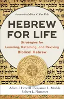 Hebrejčina pre život: Stratégie pre učenie, zachovanie a oživenie biblickej hebrejčiny - Hebrew for Life: Strategies for Learning, Retaining, and Reviving Biblical Hebrew