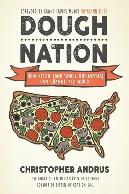 Dough Nation (Národ z cesta): Ako môže pizza (a malé podniky) zmeniť svet - Dough Nation: How Pizza (and Small Businesses) Can Change the World
