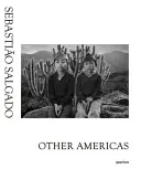 Sebastio Salgado: Ostatné Ameriky - Sebastio Salgado: Other Americas