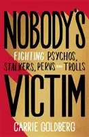 Obete nikoho - Boj proti psychopatom, úchylom a trollom - Nobody's Victim - The Fight Against Psychos, Pervs and Trolls