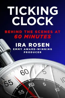 Tikajúce hodiny: V zákulisí relácie 60 minút - Ticking Clock: Behind the Scenes at 60 Minutes