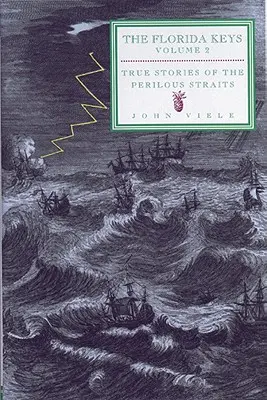 Skutočné príbehy z nebezpečných úžin: Florida Keys, zväzok 2 - True Stories of the Perilous Straits: The Florida Keys, Volume 2