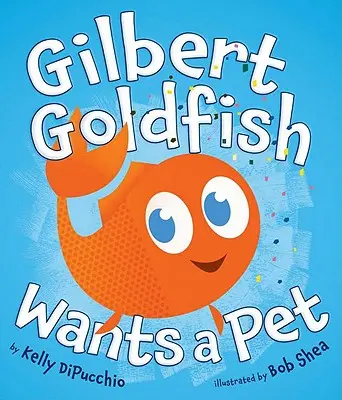 Gilbert Goldfish chce domáce zvieratko - Gilbert Goldfish Wants a Pet