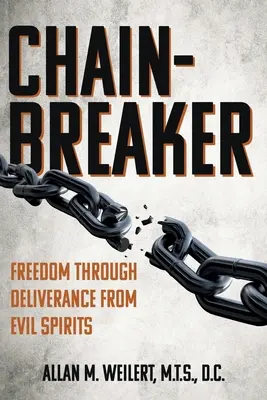 Lámanie reťaze: Sloboda prostredníctvom vyslobodenia od zlých duchov - Chain-Breaker: Freedom Through Deliverance From Evil Spirits