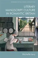Literárna rukopisná kultúra v romantickej Británii - Literary Manuscript Culture in Romantic Britain