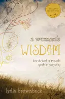 Múdrosť ženy: Ako kniha Prísloví hovorí o všetkom - A Woman's Wisdom: How the Book of Proverbs Speaks to Everything