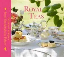 Kráľovské čaje: Sezónne recepty z Buckinghamského paláca - Royal Teas: Seasonal Recipes from Buckingham Palace