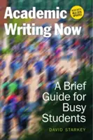 Akademické písanie teraz: Stručná príručka pre zaneprázdnených študentov - s aktualizáciou MLA 2016 - Academic Writing Now: A Brief Guide for Busy Students--With MLA 2016 Update