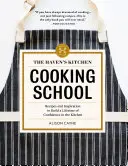 Škola varenia Haven's Kitchen: Recepty a inšpirácie na vybudovanie celoživotnej dôvery v kuchyni - The Haven's Kitchen Cooking School: Recipes and Inspiration to Build a Lifetime of Confidence in the Kitchen