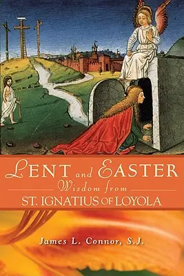 Pôstna a veľkonočná múdrosť svätého Ignáca z Loyoly - Lent and Easter Wisdom from St. Ignatius of Loyola