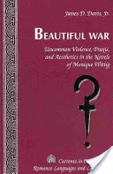 Beautiful War: Uncommon Violence, Praxis, and Aesthetics in the Novels of Monique Wittig