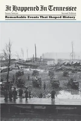 Stalo sa to v Tennessee: Pozoruhodné udalosti, ktoré formovali dejiny, druhé vydanie - It Happened in Tennessee: Remarkable Events That Shaped History, Second Edition