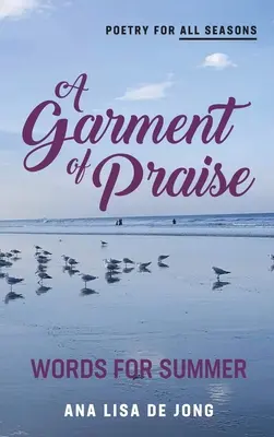 Odev chvály: Slová na leto - A Garment of Praise: Words for Summer