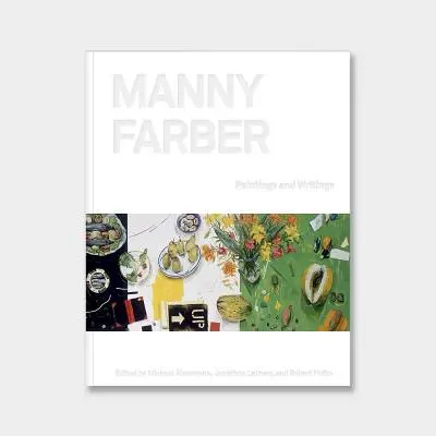 Manny Farber: Obrazy a spisy - Manny Farber: Paintings & Writings