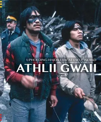 Athlii Gwaii: Dodržiavanie práva Haidy na ostrove Lyell - Athlii Gwaii: Upholding Haida Law on Lyell Island
