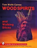 Tom Wolfe vyrezáva drevené duchy a vychádzkové palice - Tom Wolfe Carves Wood Spirits and Walking Sticks