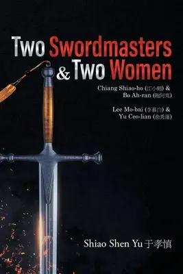 Dvaja majstri meča a dve ženy: Čang Šiao-ho (江小鶴) a Bo Ah-ran (飽阿鸾) Lee Mo-bai (李慕白) - Two Swordmasters & Two Women: Chiang Shiao-ho (江小鶴) & Bo Ah-ran (飽阿鸾) Lee Mo-bai (李慕白