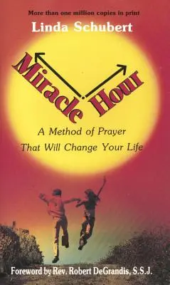 Zázračná hodina: Metóda modlitby, ktorá zmení váš život - Miracle Hour: A Method of Prayer That Will Change Your Life