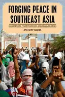 Vytváranie mieru v juhovýchodnej Ázii: Povstania, mierové procesy a zmierenie - Forging Peace in Southeast Asia: Insurgencies, Peace Processes, and Reconciliation