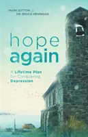 Opäť nádej: Celoživotný plán na prekonanie depresie - Hope Again: A Lifetime Plan for Conquering Depression
