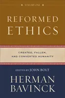 Reformovaná etika: Stvorené, padlé a obrátené ľudstvo - Reformed Ethics: Created, Fallen, and Converted Humanity