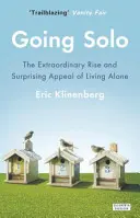 Going Solo - Mimoriadny vzostup a prekvapujúca príťažlivosť života osamote - Going Solo - The Extraordinary Rise and Surprising Appeal of Living Alone