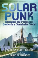 Solarpunk: Ekologické a fantastické príbehy v udržateľnom svete - Solarpunk: Ecological and Fantastical Stories in a Sustainable World