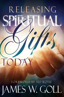 Uvoľňovanie duchovných darov dnes - Releasing Spiritual Gifts Today