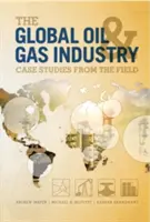 Svetový ropný a plynárenský priemysel - prípadové štúdie z praxe - Global Oil and Gas Industry - Case Studies from the Field