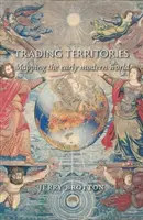 Obchodné územia: Mapovanie ranonovovekého sveta - Trading Territories: Mapping the Early Modern World
