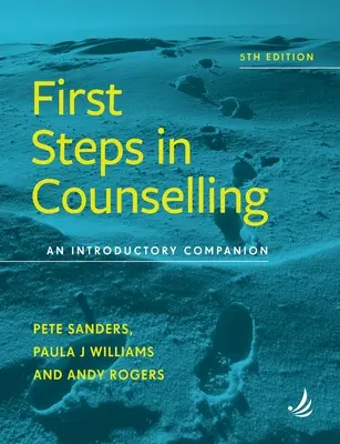Prvé kroky v poradenstve 5. vydanie: Úvodný sprievodca - First Steps in Counselling 5th Edition: An Introductory Companion