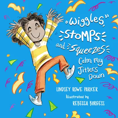 Vrtenie, dupanie a stláčanie upokojuje moju nervozitu - Wiggles, Stomps, and Squeezes Calm My Jitters Down